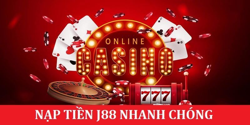 Nắm bắt các phương thức nạp tiền J88