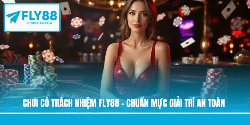 Chơi Có Trách Nhiệm Fly88 - Chuẩn Mực Giải Trí An Toàn