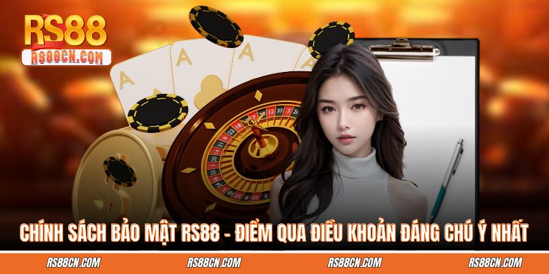 Chính Sách Bảo Mật RS88 - Điểm Qua Điều Khoản Đáng Chú Ý Nhất