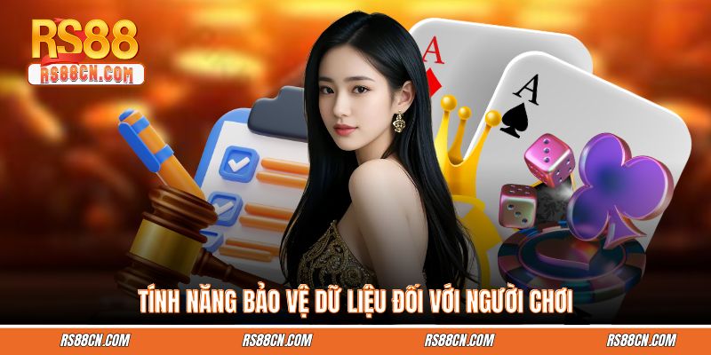 Tính năng bảo vệ dữ liệu đối với người chơi